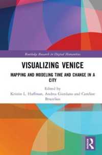 ヴェネツィア史の可視化とデジタル人文学<br>Visualizing Venice : Mapping and Modeling Time and Change in a City (Routledge Research in Digital Humanities)