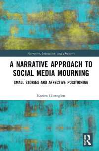 ソーシャルメディアと追悼のナラティヴ<br>A Narrative Approach to Social Media Mourning : Small Stories and Affective Positioning (Routledge Research in Narrative, Interaction, and Discourse)