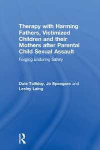 Therapy with Harming Fathers, Victimized Children and their Mothers after Parental Child Sexual Assault : Forging Enduring Safety