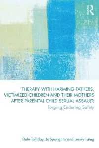 Therapy with Harming Fathers, Victimized Children and their Mothers after Parental Child Sexual Assault : Forging Enduring Safety