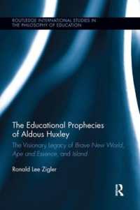 The Educational Prophecies of Aldous Huxley : The Visionary Legacy of Brave New World, Ape and Essence and Island (Routledge International Studies in the Philosophy of Education)