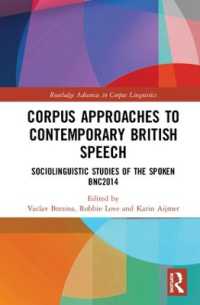 Corpus Approaches to Contemporary British Speech : Sociolinguistic Studies of the Spoken BNC2014 (Routledge Advances in Corpus Linguistics)