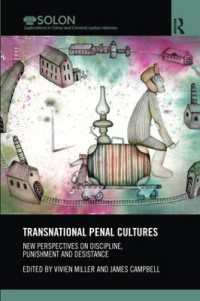 Transnational Penal Cultures : New perspectives on discipline, punishment and desistance (Routledge Solon Explorations in Crime and Criminal Justice Histories)