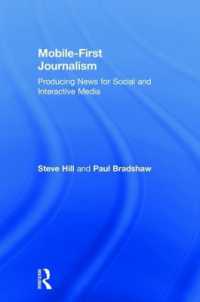 Mobile-First Journalism : Producing News for Social and Interactive Media