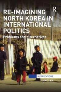 Re-Imagining North Korea in International Politics : Problems and alternatives (Interventions)