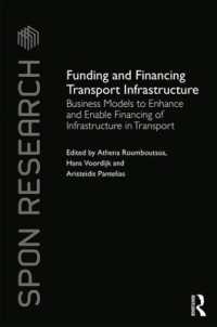 Funding and Financing Transport Infrastructure : Business Models to Enhance and Enable Financing of Infrastructure in Transport (Spon Research)