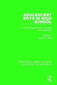Adolescent Boys in High School : A Psychological Study of Coping and Adaptation (Routledge Library Editions: Psychology of Education)