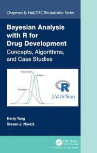 医薬品開発のためのRによるベイズ解析<br>Bayesian Analysis with R for Drug Development : Concepts, Algorithms, and Case Studies (Chapman & Hall/crc Biostatistics Series)