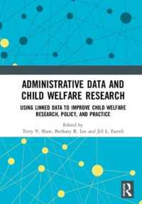 Administrative Data and Child Welfare Research : Using Linked Data to Improve Child Welfare Research, Policy, and Practice