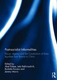 Post-socialist Informalities : Power, Agency and the Construction of Extra-legalities from Bosnia to China