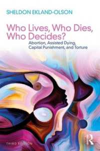 Who Lives, Who Dies, Who Decides? : Abortion, Assisted Dying, Capital Punishment, and Torture (Sociology Re-wired) （3RD）