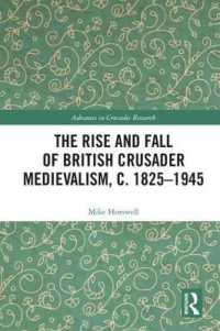 The Rise and Fall of British Crusader Medievalism, c.1825-1945 (Advances in Crusades Research)