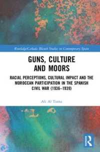 Guns, Culture and Moors : Racial Perceptions, Cultural Impact and the Moroccan Participation in the Spanish Civil War (1936-1939) (Routledge Studies on Contemporary Spain)
