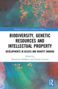 生物多様性、遺伝子資源と知的所有権<br>Biodiversity, Genetic Resources and Intellectual Property : Developments in Access and Benefit Sharing (Routledge Research in Intellectual Property)