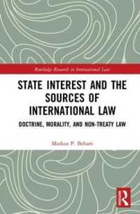 国益と国際法の法源<br>State Interest and the Sources of International Law : Doctrine, Morality, and Non-Treaty Law (Routledge Research in International Law)