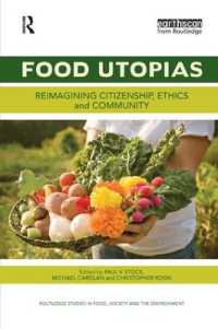 Food Utopias : Reimagining citizenship, ethics and community (Routledge Studies in Food, Society and the Environment)