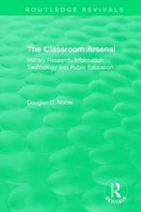 The Classroom Arsenal : Military Research, Information Technology and Public Education (Routledge Revivals)