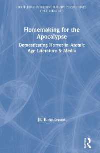 Homemaking for the Apocalypse : Domesticating Horror in Atomic Age Literature & Media (Routledge Interdisciplinary Perspectives on Literature)