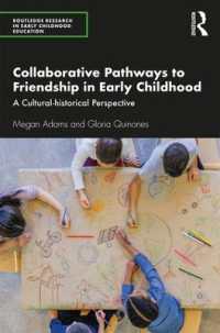 幼児期の友人関係の文化的歴史的視座<br>Collaborative Pathways to Friendship in Early Childhood : A Cultural-historical Perspective (Routledge Research in Early Childhood Education)