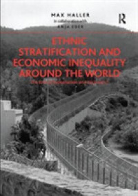 Ethnic Stratification and Economic Inequality around the World : The End of Exploitation and Exclusion?