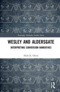 Wesley and Aldersgate : Interpreting Conversion Narratives (Routledge Methodist Studies Series)