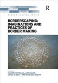 Borderscaping: Imaginations and Practices of Border Making (Border Regions Series)