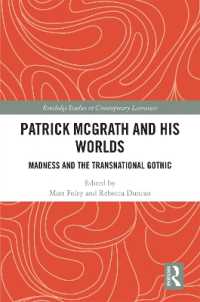 Patrick McGrath and his Worlds : Madness and the Transnational Gothic (Routledge Studies in Contemporary Literature)