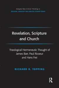 Revelation, Scripture and Church : Theological Hermeneutic Thought of James Barr, Paul Ricoeur and Hans Frei (Routledge New Critical Thinking in Religion, Theology and Biblical Studies)