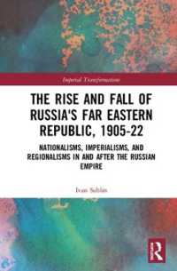 The Rise and Fall of Russia's Far Eastern Republic, 1905-1922 : Nationalisms, Imperialisms, and Regionalisms in and after the Russian Empire (Imperial Transformations - Russian, Soviet and Post-soviet History)