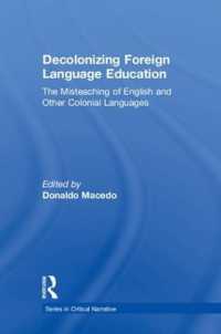 外国語教育の脱植民地化<br>Decolonizing Foreign Language Education : The Misteaching of English and Other Colonial Languages (Series in Critical Narrative)