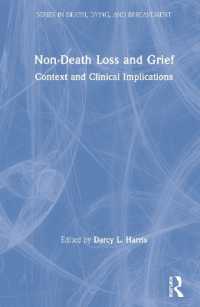 死別以外の喪失・悲嘆<br>Non-Death Loss and Grief : Context and Clinical Implications (Series in Death, Dying, and Bereavement)