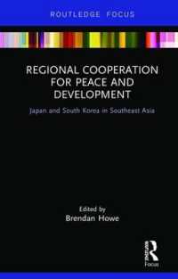平和と開発のための地域間協力：東南アジアにおける日本と韓国<br>Regional Cooperation for Peace and Development : Japan and South Korea in Southeast Asia (Routledge Research on Asian Development)