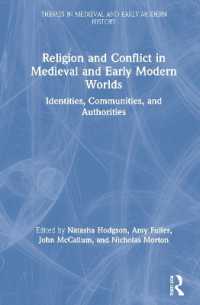 宗教と紛争の中世・近代初期世界史<br>Religion and Conflict in Medieval and Early Modern Worlds : Identities, Communities and Authorities (Themes in Medieval and Early Modern History)