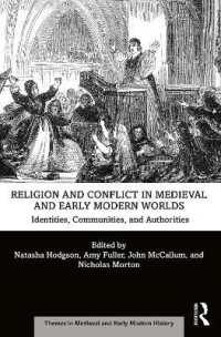 宗教と紛争の中世・近代初期世界史<br>Religion and Conflict in Medieval and Early Modern Worlds : Identities, Communities and Authorities (Themes in Medieval and Early Modern History)