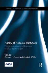 History of Financial Institutions : Essays on the history of European finance, 1800-1950 (Banking, Money and International Finance)