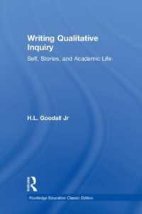 質的調査の記述法（第２版）<br>Writing Qualitative Inquiry : Self, Stories, and Academic Life (Routledge Education Classic Edition)