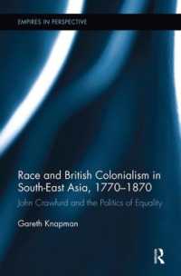 Race and British Colonialism in Southeast Asia, 1770-1870 : John Crawfurd and the Politics of Equality (Empires in Perspective)