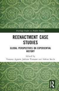 歴史の再演行為：事例研究<br>Reenactment Case Studies : Global Perspectives on Experiential History (Routledge Studies in Modern History)