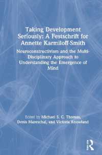 Taking Development Seriously a Festschrift for Annette Karmiloff-Smith : Neuroconstructivism and the Multi-Disciplinary Approach to Understanding the Emergence of Mind