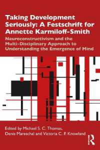 Taking Development Seriously a Festschrift for Annette Karmiloff-Smith : Neuroconstructivism and the Multi-Disciplinary Approach to Understanding the Emergence of Mind