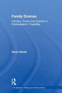 Family Dramas : Intimacy, Power and Systems in Shakespeare's Tragedies (The Systemic Thinking and Practice Series: Work with Organizations)