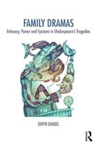 Family Dramas : Intimacy, Power and Systems in Shakespeare's Tragedies (The Systemic Thinking and Practice Series: Work with Organizations)
