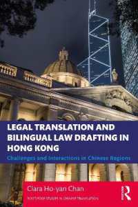 Legal Translation and Bilingual Law Drafting in Hong Kong : Challenges and Interactions in Chinese Regions (Routledge Studies in Chinese Translation)