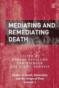 Mediating and Remediating Death (Studies in Death, Materiality and the Origin of Time)