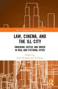 法、映画と都市の病理<br>Law, Cinema, and the Ill City : Imagining Justice and Order in Real and Fictional Cities (Law, Language and Communication)