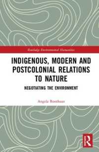 Indigenous, Modern and Postcolonial Relations to Nature : Negotiating the Environment (Routledge Environmental Humanities)