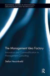 The Management Idea Factory : Innovation and Commodification in Management Consulting (Routledge Studies in Innovation, Organizations and Technology)