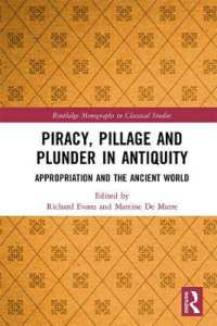 Piracy, Pillage, and Plunder in Antiquity : Appropriation and the Ancient World (Routledge Monographs in Classical Studies)