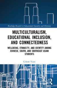 Multiculturalism, Educational Inclusion, and Connectedness : Well-Being, Ethnicity, and Identity among Chinese, South, and Southeast Asian Students (Routledge Research in Educational Equality and Diversity)