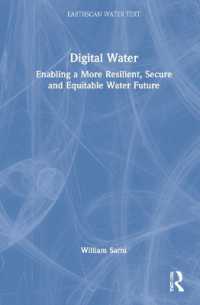 デジタル時代の水資源管理<br>Digital Water : Enabling a More Resilient, Secure and Equitable Water Future (Earthscan Water Text)
